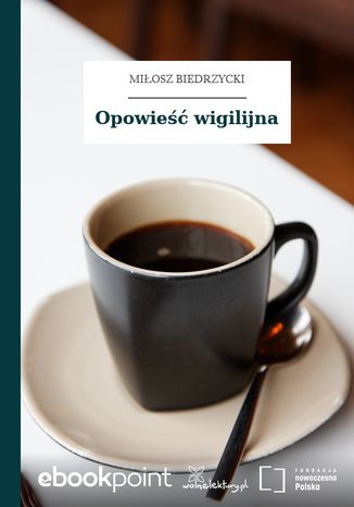 Opowieść wigilijna Miłosz Biedrzycki - okladka książki