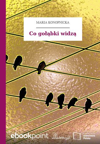 Co gołąbki widzą Maria Konopnicka - okladka książki