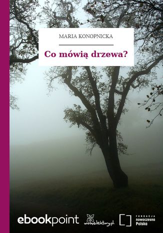 Co mówią drzewa? Maria Konopnicka - okladka książki