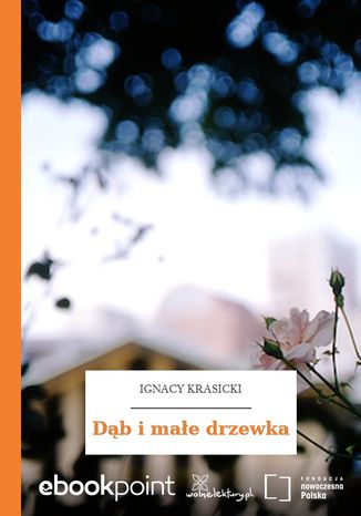 Dąb i małe drzewka Ignacy Krasicki - okladka książki