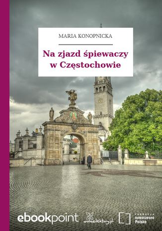 Na zjazd śpiewaczy w Częstochowie Maria Konopnicka - okladka książki