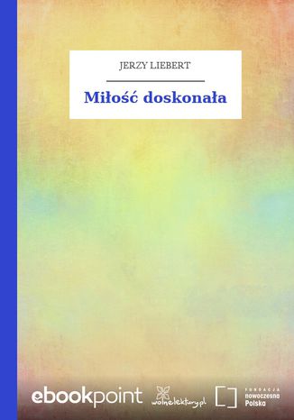 Miłość doskonała Jerzy Liebert - okladka książki