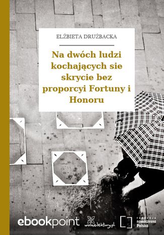 Na dwóch ludzi kochających sie skrycie bez proporcyi Fortuny i Honoru Elżbieta Drużbacka - okladka książki