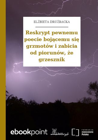 Reskrypt pewnemu poecie bojącemu się grzmotów i zabicia od piorunów, że grzesznik Elżbieta Drużbacka - okladka książki