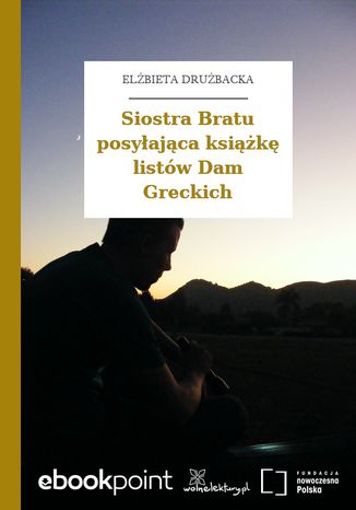 Siostra Bratu posyłająca książkę listów Dam Greckich Elżbieta Drużbacka - okladka książki