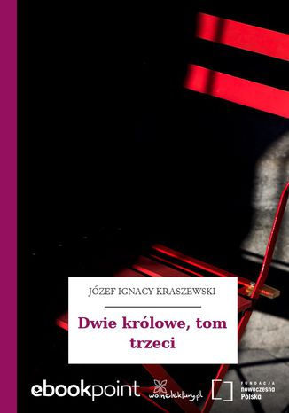 Dwie królowe, tom trzeci Józef Ignacy Kraszewski - okladka książki