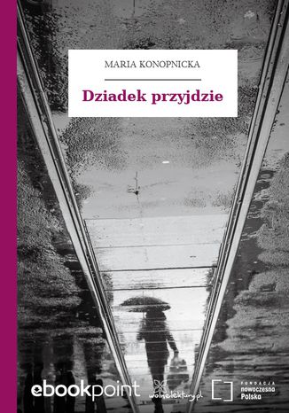 Dziadek przyjdzie Maria Konopnicka - okladka książki