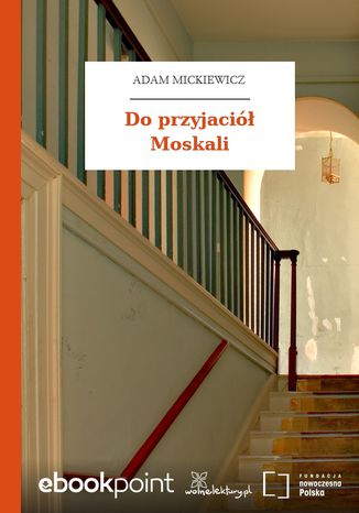 Do przyjaciół Moskali Adam Mickiewicz - okladka książki