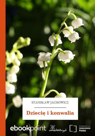 Dziecię i konwalia Stanisław Jachowicz - okladka książki