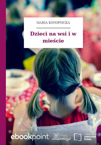 Dzieci na wsi i w mieście Maria Konopnicka - okladka książki