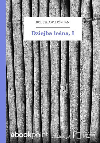 Dziejba leśna, I Bolesław Leśmian - okladka książki
