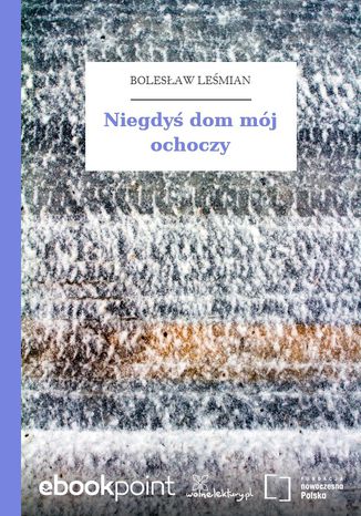 Niegdyś dom mój ochoczy Bolesław Leśmian - okladka książki