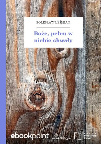 Boże, pełen w niebie chwały Bolesław Leśmian - okladka książki