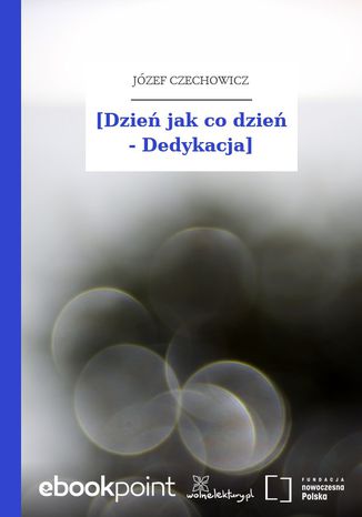 [Dzień jak co dzień - Dedykacja] Józef Czechowicz - okladka książki