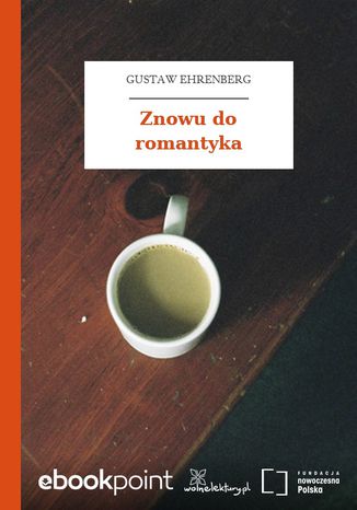 Znowu do romantyka Gustaw Ehrenberg - okladka książki