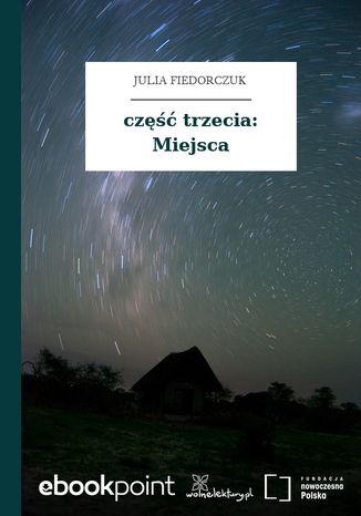 część trzecia: Miejsca Julia Fiedorczuk - okladka książki