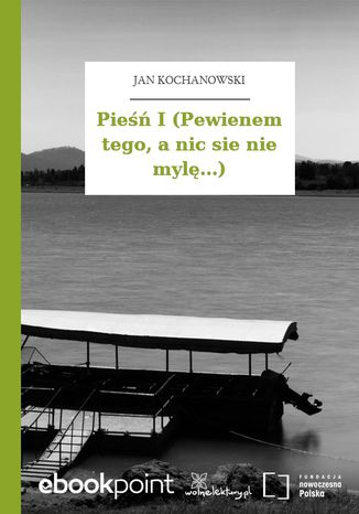 Pieśń I (Pewienem tego, a nic sie nie mylę...) Jan Kochanowski - okladka książki