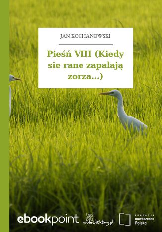 Pieśń VIII (Kiedy sie rane zapalają zorza...) Jan Kochanowski - okladka książki