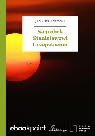 Nagrobek Stanisławowi Grzepskiemu Jan Kochanowski - okladka książki