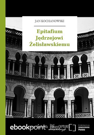 Epitafium Jędrzejowi Żelisławskiemu Jan Kochanowski - okladka książki