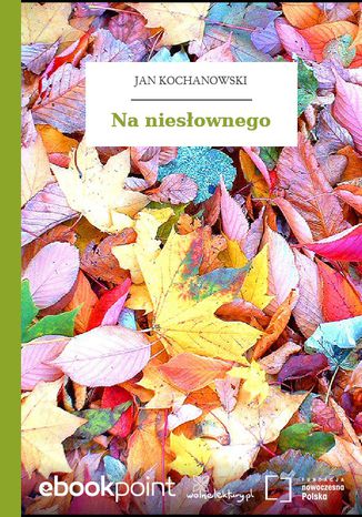 Na niesłownego Jan Kochanowski - okladka książki