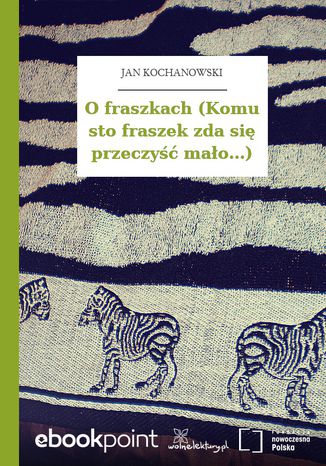 O fraszkach (Komu sto fraszek zda się przeczyść mało...) Jan Kochanowski - okladka książki