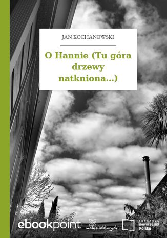 O Hannie (Tu góra drzewy natkniona...) Jan Kochanowski - okladka książki