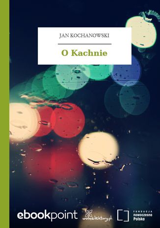 O Kachnie Jan Kochanowski - okladka książki