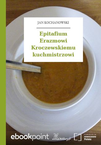 Epitafium Erazmowi Kroczewskiemu kuchmistrzowi Jan Kochanowski - okladka książki