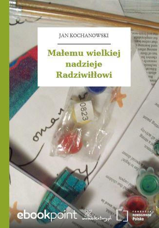 Małemu wielkiej nadzieje Radziwiłłowi Jan Kochanowski - okladka książki