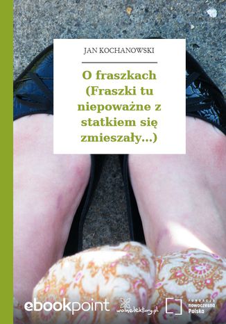 O fraszkach (Fraszki tu niepoważne z statkiem się zmieszały...) Jan Kochanowski - okladka książki