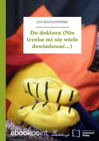 Do doktora (Nie trzeba mi się wiele dowiadować...) Jan Kochanowski - okladka książki