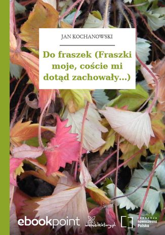 Do fraszek (Fraszki moje, coście mi dotąd zachowały...) Jan Kochanowski - okladka książki