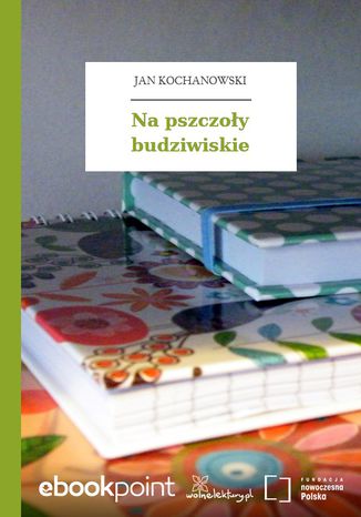 Na pszczoły budziwiskie Jan Kochanowski - okladka książki