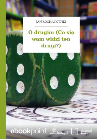 O drugim (Co się wam widzi ten drugi?) Jan Kochanowski - okladka książki