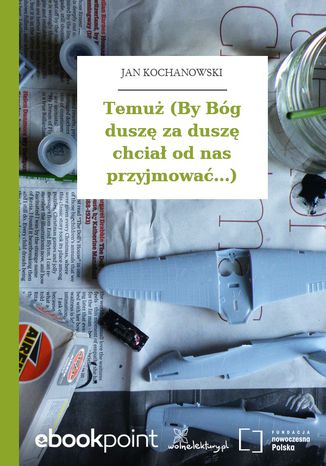 Temuż (By Bóg duszę za duszę chciał od nas przyjmować...) Jan Kochanowski - okladka książki