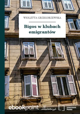 Bigos w klubach emigrantów Wioletta Grzegorzewska - okladka książki