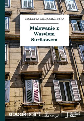 Malowanie z Wasylem Surikowem Wioletta Grzegorzewska - okladka książki