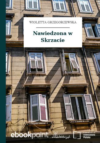 Nawiedzona w Skrzacie Wioletta Grzegorzewska - okladka książki