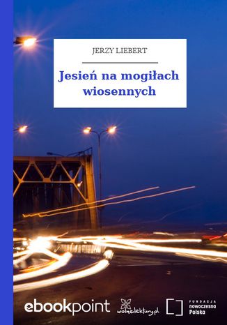 Jesień na mogiłach wiosennych Jerzy Liebert - okladka książki