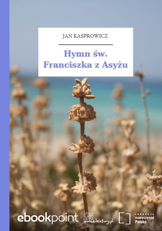 Hymn św. Franciszka z Asyżu Jan Kasprowicz - okladka książki