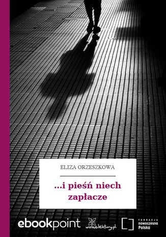 ...i pieśń niech zapłacze Eliza Orzeszkowa - okladka książki