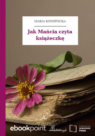 Jak Mańcia czyta książeczkę Maria Konopnicka - okladka książki