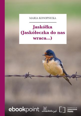 Jaskółka (Jaskółeczka do nas wraca...) Maria Konopnicka - okladka książki