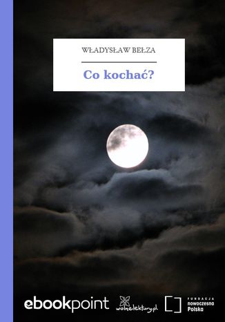 Co kochać? Władysław Bełza - okladka książki