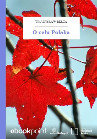 O celu Polaka Władysław Bełza - okladka książki