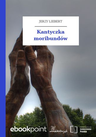 Kantyczka moribundów Jerzy Liebert - okladka książki