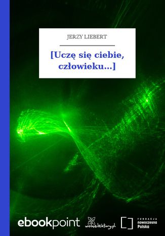 [Uczę się ciebie, człowieku...] Jerzy Liebert - okladka książki