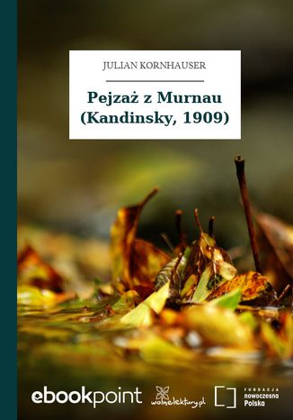 Pejzaż z Murnau (Kandinsky, 1909) Julian Kornhauser - okladka książki