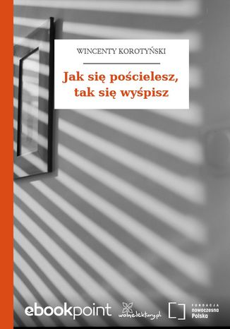 Jak się pościelesz, tak się wyśpisz Wincenty Korotyński - okladka książki